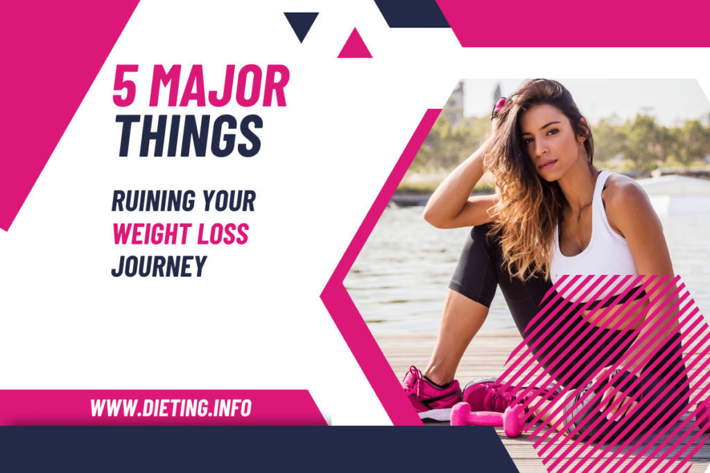 5 Major Things Ruining Your Weight Loss Goals